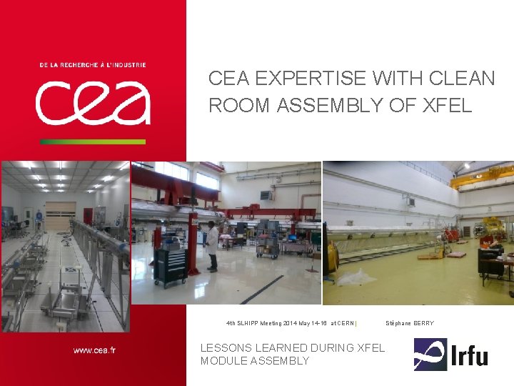 CEA EXPERTISE WITH CLEAN ROOM ASSEMBLY OF XFEL 4 th SLHIPP Meeting 2014 May