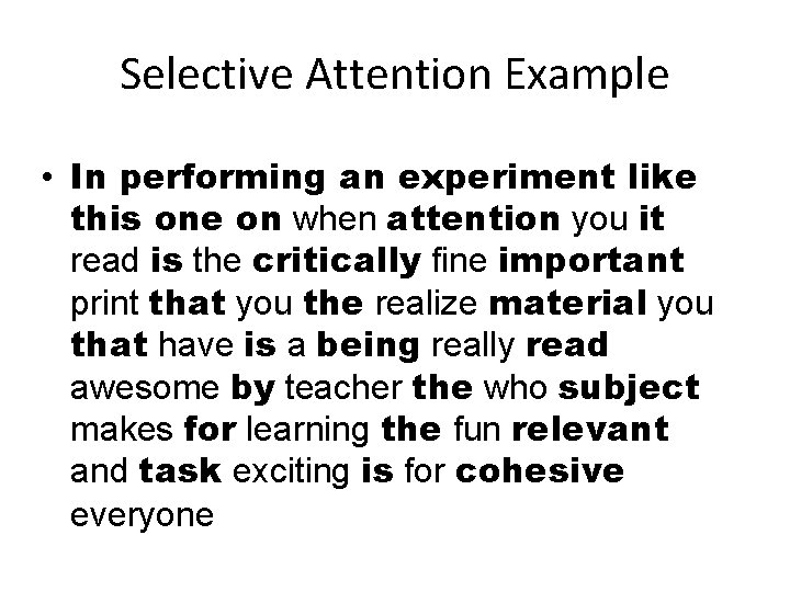 Selective Attention Example • In performing an experiment like this one on when attention Selective Attention Example • In performing an experiment like this one on when attention
