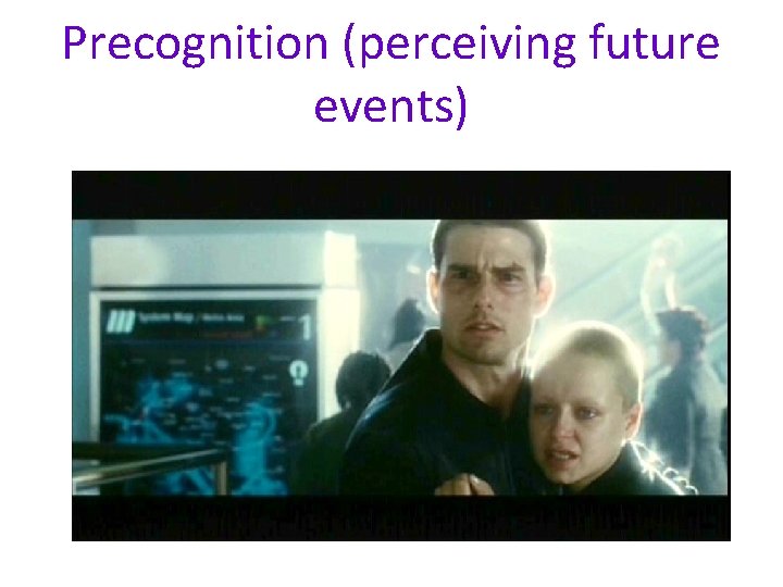 Precognition (perceiving future events) Precognition (perceiving future events)