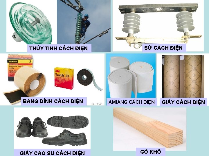 THỦY TINH CÁCH ĐIỆN BĂNG DÍNH CÁCH ĐIỆN GIẦY CAO SU CÁCH ĐIỆN SỨ