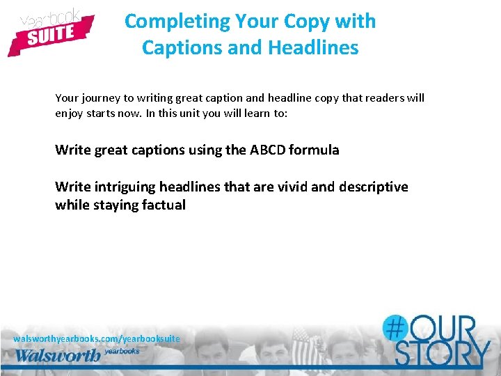 Completing Your Copy with Captions and Headlines Your journey to writing great caption and