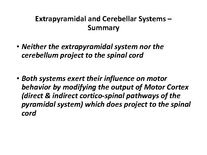 Extrapyramidal and Cerebellar Systems – Summary • Neither the extrapyramidal system nor the cerebellum Extrapyramidal and Cerebellar Systems – Summary • Neither the extrapyramidal system nor the cerebellum