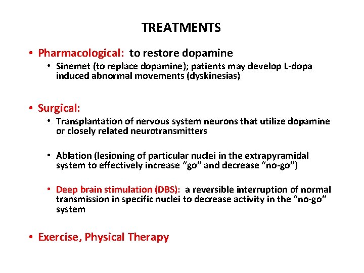 TREATMENTS • Pharmacological: to restore dopamine • Sinemet (to replace dopamine); patients may develop TREATMENTS • Pharmacological: to restore dopamine • Sinemet (to replace dopamine); patients may develop