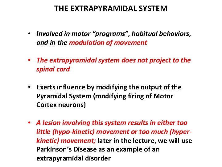 THE EXTRAPYRAMIDAL SYSTEM • Involved in motor “programs”, habitual behaviors, and in the modulation THE EXTRAPYRAMIDAL SYSTEM • Involved in motor “programs”, habitual behaviors, and in the modulation