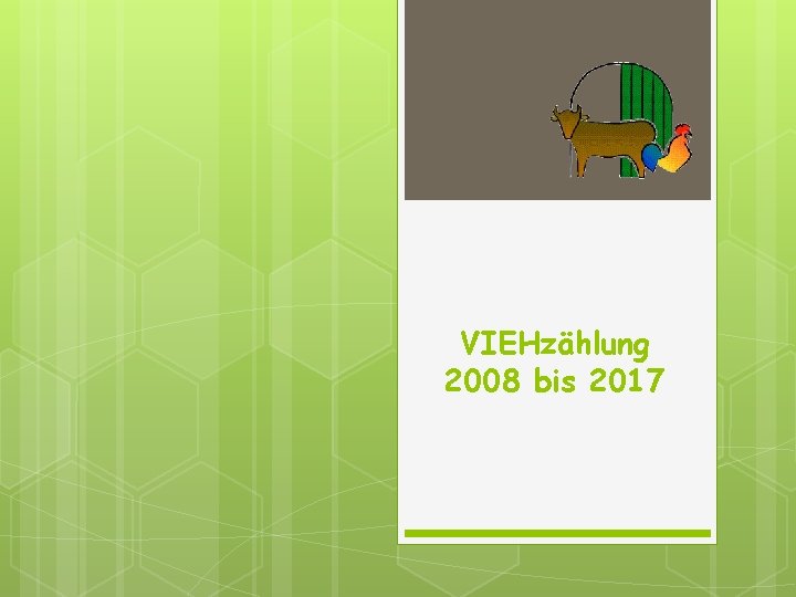 VIEHzählung 2008 bis 2017 