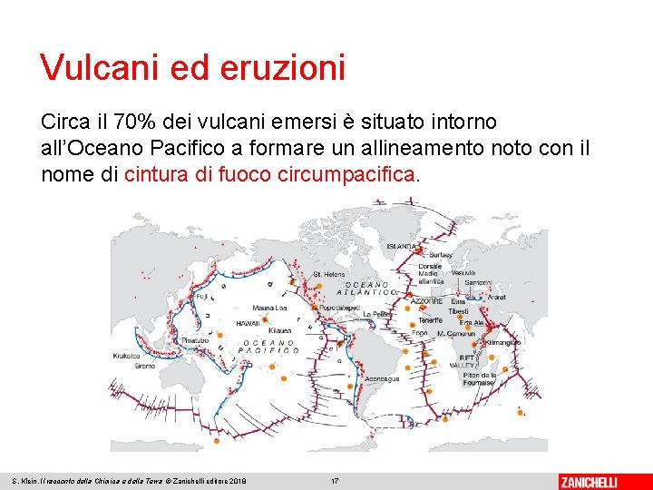 Vulcani ed eruzioni Circa il 70% dei vulcani emersi è situato intorno all’Oceano Pacifico