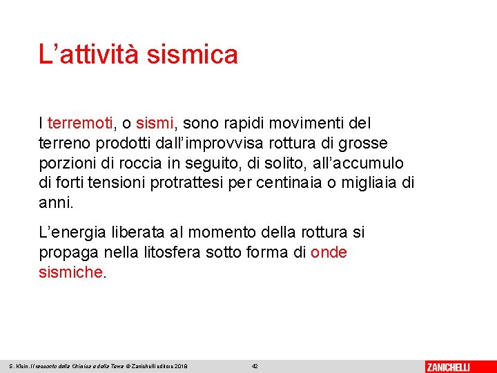 L’attività sismica I terremoti, o sismi, sono rapidi movimenti del terreno prodotti dall’improvvisa rottura