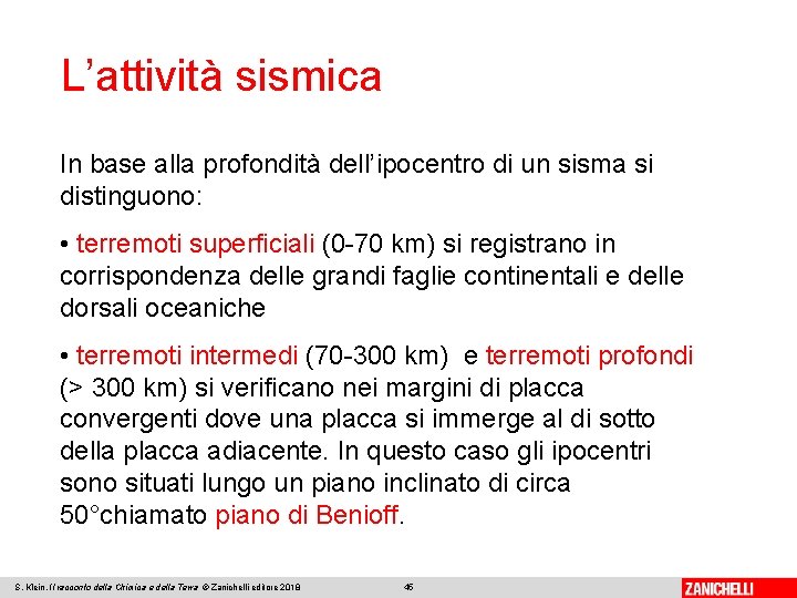 L’attività sismica In base alla profondità dell’ipocentro di un sisma si distinguono: • terremoti