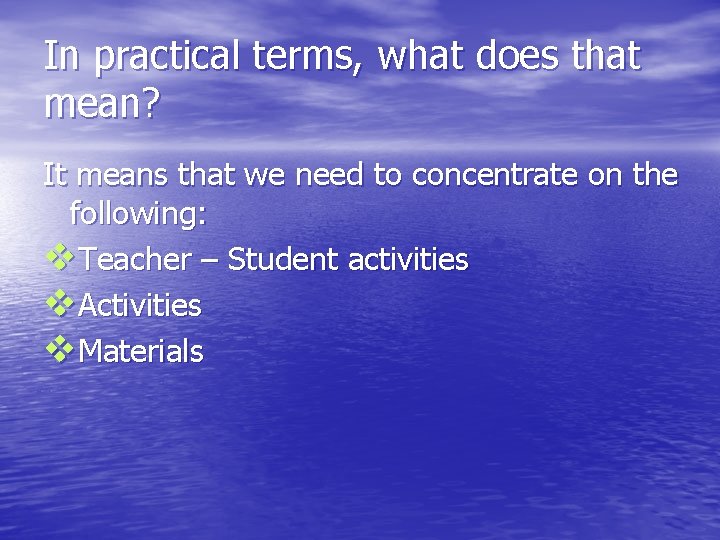 In practical terms, what does that mean? It means that we need to concentrate