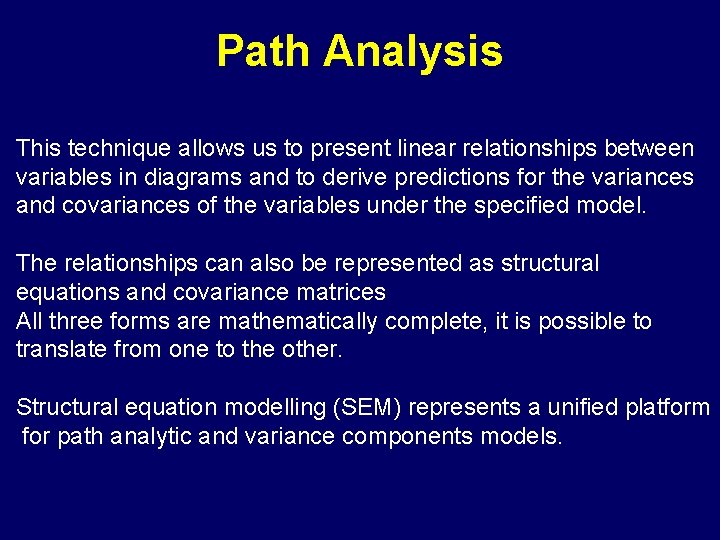 Path Analysis This technique allows us to present linear relationships between variables in diagrams