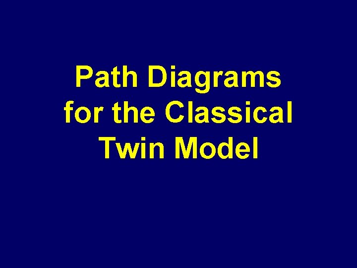 Path Diagrams for the Classical Twin Model 