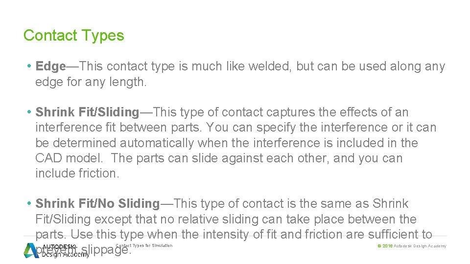 Contact Types • Edge—This contact type is much like welded, but can be used
