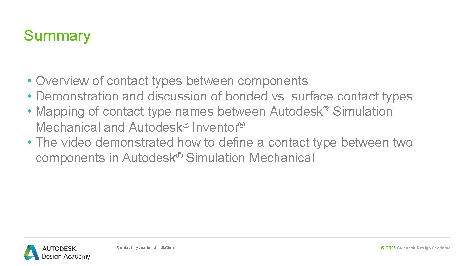Summary • Overview of contact types between components • Demonstration and discussion of bonded