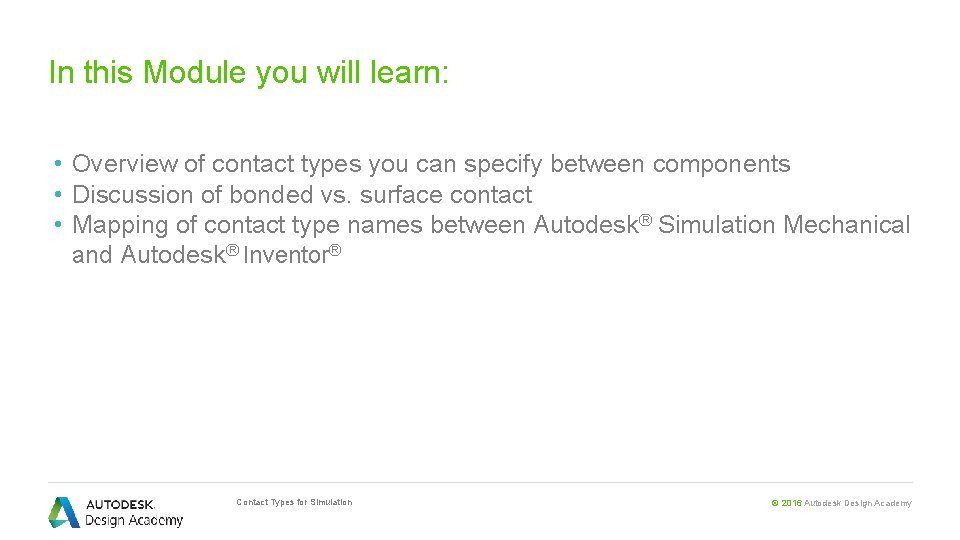 In this Module you will learn: • Overview of contact types you can specify