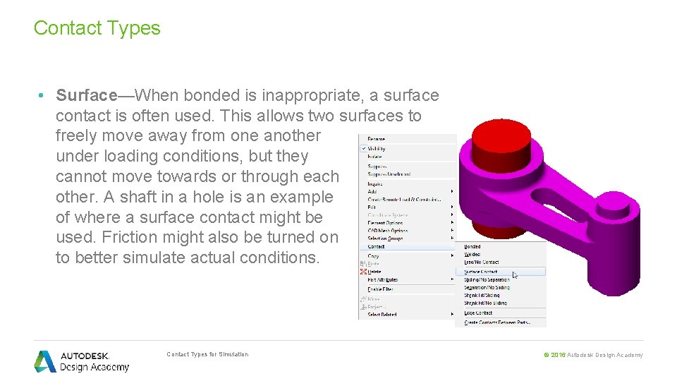 Contact Types • Surface—When bonded is inappropriate, a surface contact is often used. This