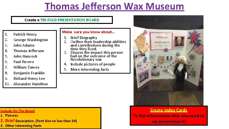 Thomas Jefferson Wax Museum Create a TRI-FOLD PRESENTATION BOARD 1. 2. 3. 4. 5.