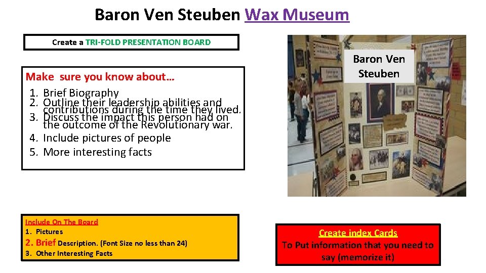 Baron Ven Steuben Wax Museum Create a TRI-FOLD PRESENTATION BOARD Make sure you know