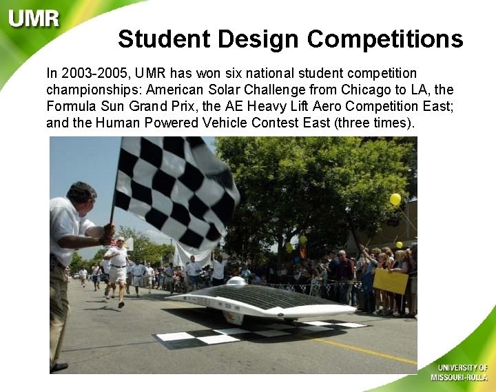 Student Design Competitions In 2003 -2005, UMR has won six national student competition championships: