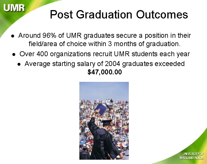 Post Graduation Outcomes Around 96% of UMR graduates secure a position in their field/area