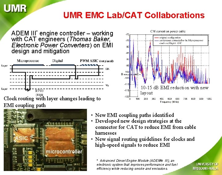 UMR EMC Lab/CAT Collaborations ADEM III* engine controller – working with CAT engineers (Thomas