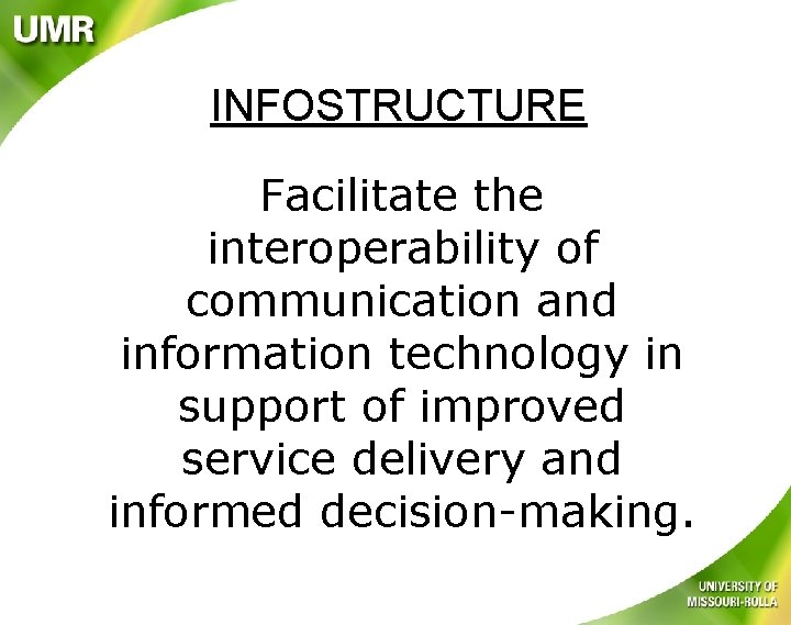 INFOSTRUCTURE Facilitate the interoperability of communication and information technology in support of improved service