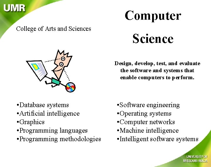 Computer College of Arts and Sciences Science Design, develop, test, and evaluate the software