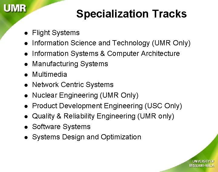 Specialization Tracks l l l Flight Systems Information Science and Technology (UMR Only) Information