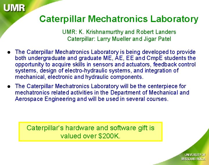 Caterpillar Mechatronics Laboratory UMR: K. Krishnamurthy and Robert Landers Caterpillar: Larry Mueller and Jigar