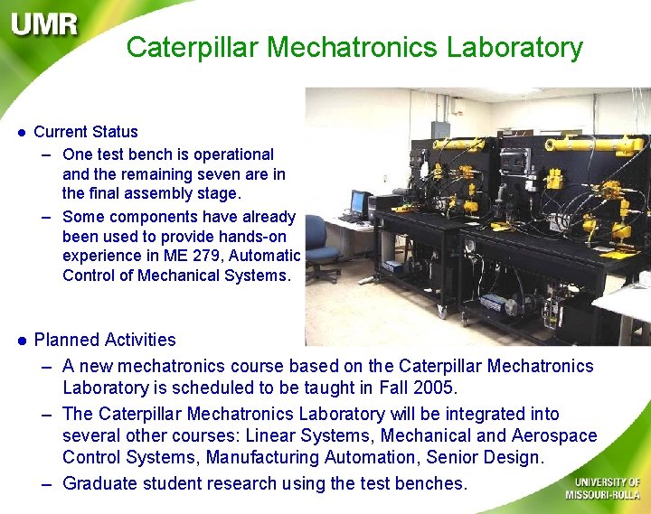 Caterpillar Mechatronics Laboratory l Current Status – One test bench is operational and the