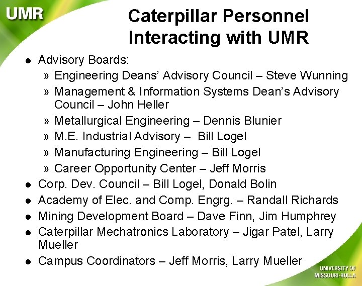 Caterpillar Personnel Interacting with UMR l l l Advisory Boards: » Engineering Deans’ Advisory