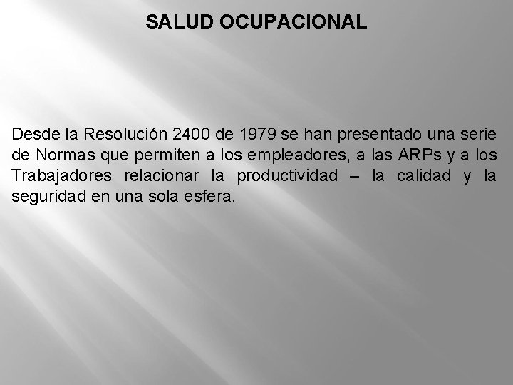 SALUD OCUPACIONAL Desde la Resolución 2400 de 1979 se han presentado una serie de