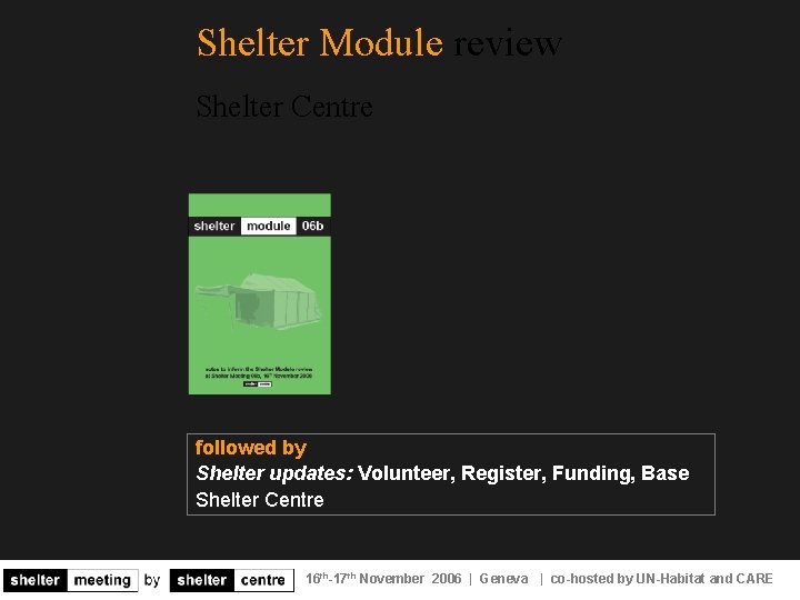 Shelter Module review Shelter Centre followed by Shelter updates: Volunteer, Register, Funding, Base Shelter