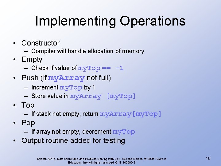 Implementing Operations • Constructor – Compiler will handle allocation of memory • Empty –