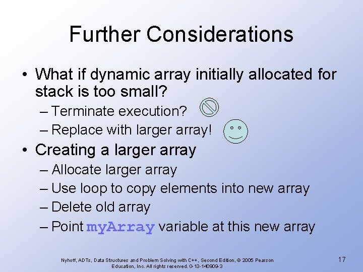 Further Considerations • What if dynamic array initially allocated for stack is too small?
