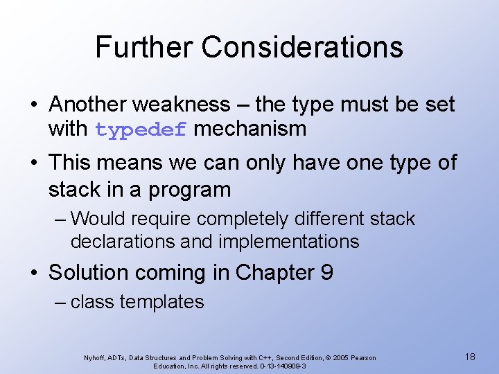 Further Considerations • Another weakness – the type must be set with typedef mechanism