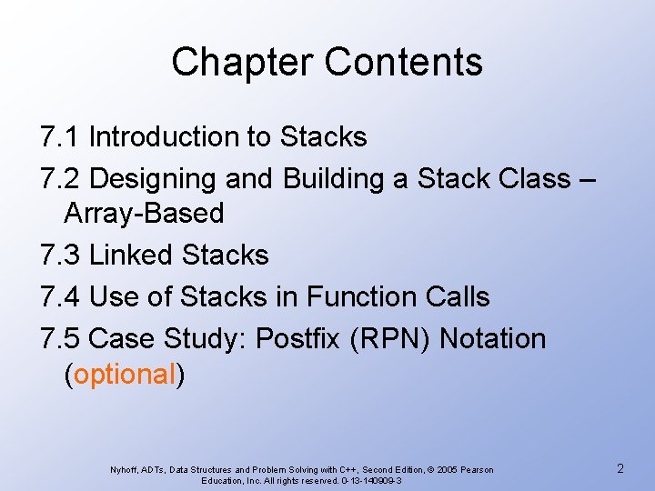 Chapter Contents 7. 1 Introduction to Stacks 7. 2 Designing and Building a Stack