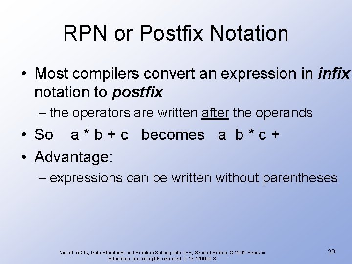 RPN or Postfix Notation • Most compilers convert an expression in infix notation to