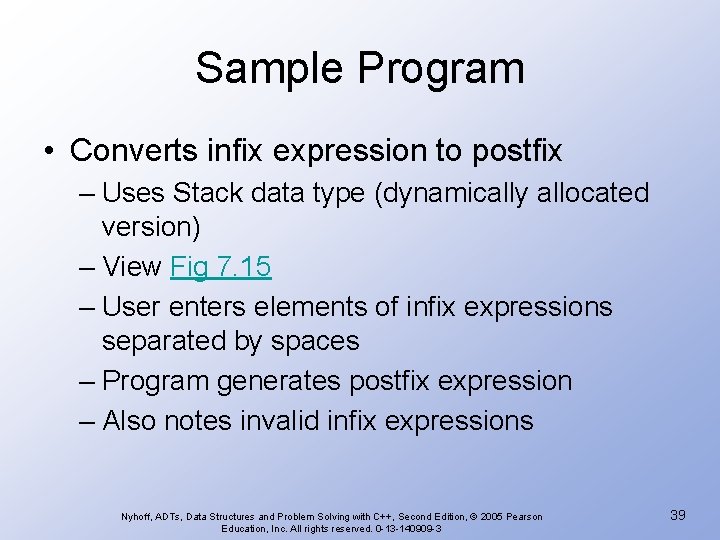 Sample Program • Converts infix expression to postfix – Uses Stack data type (dynamically