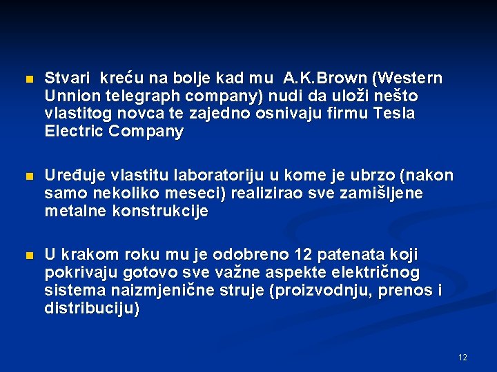 n Stvari kreću na bolje kad mu A. K. Brown (Western Unnion telegraph company)