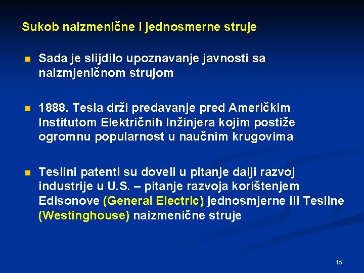 Sukob naizmenične i jednosmerne struje n Sada je slijdilo upoznavanje javnosti sa naizmjeničnom strujom