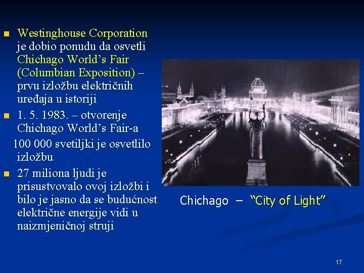 Westinghouse Corporation je dobio ponudu da osvetli Chichago World’s Fair (Columbian Exposition) – prvu