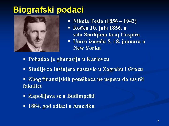 Biografski podaci § Nikola Tesla (1856 – 1943) § Rođen 10. jula 1856. u