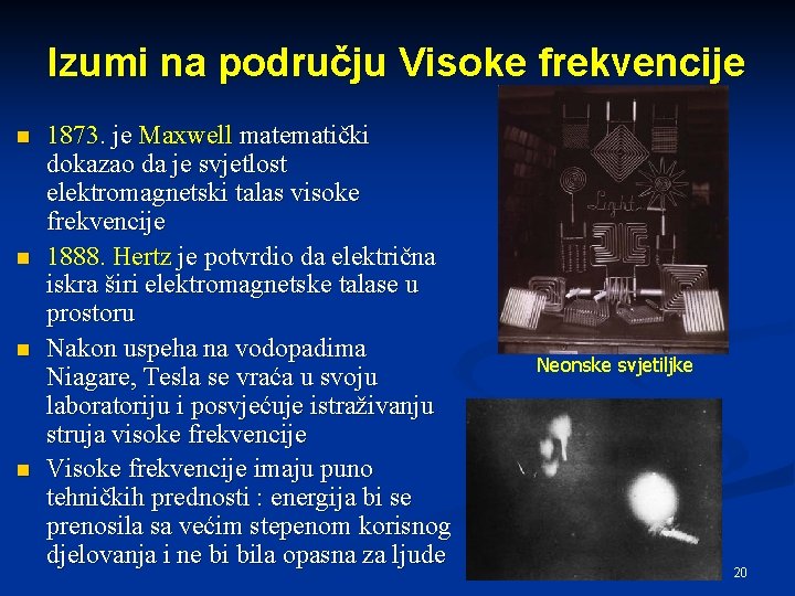 Izumi na području Visoke frekvencije n n 1873. je Maxwell matematički dokazao da je