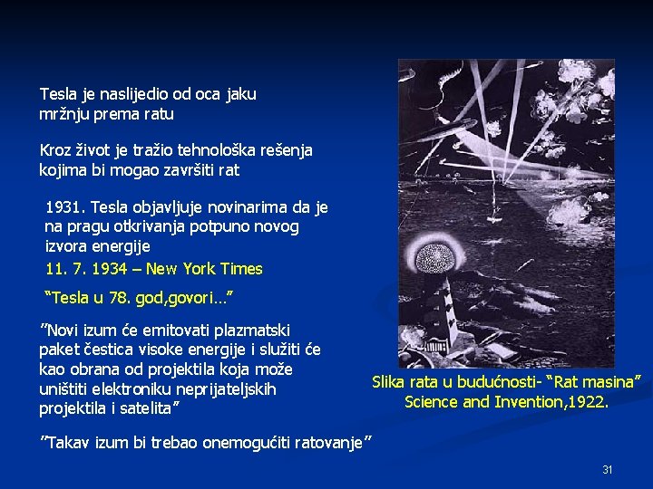 Tesla je naslijedio od oca jaku mržnju prema ratu Kroz život je tražio tehnološka