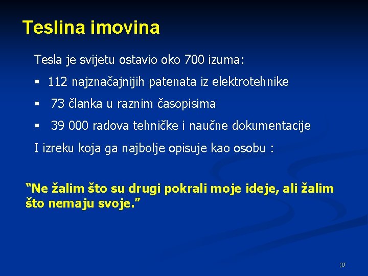 Teslina imovina Tesla je svijetu ostavio oko 700 izuma: § 112 najznačajnijih patenata iz