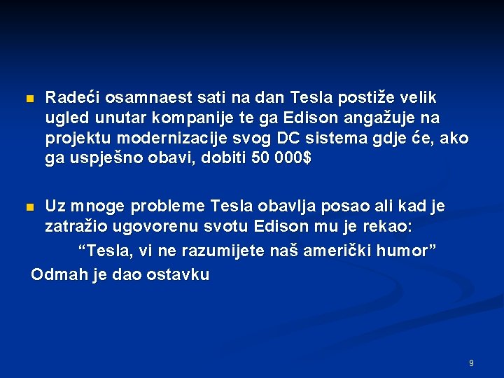 n Radeći osamnaest sati na dan Tesla postiže velik ugled unutar kompanije te ga