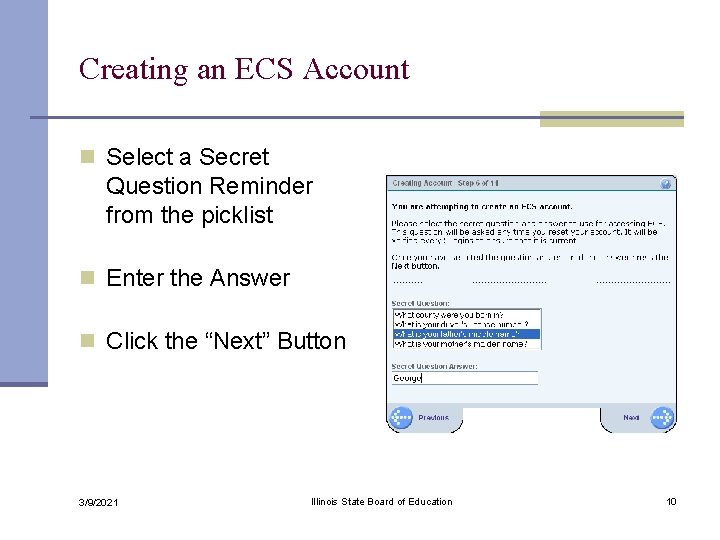 Creating an ECS Account n Select a Secret Question Reminder from the picklist n