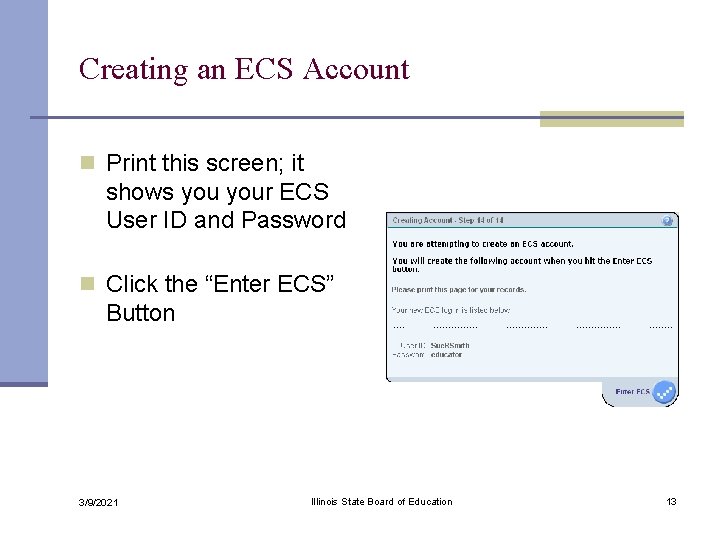 Creating an ECS Account n Print this screen; it shows your ECS User ID