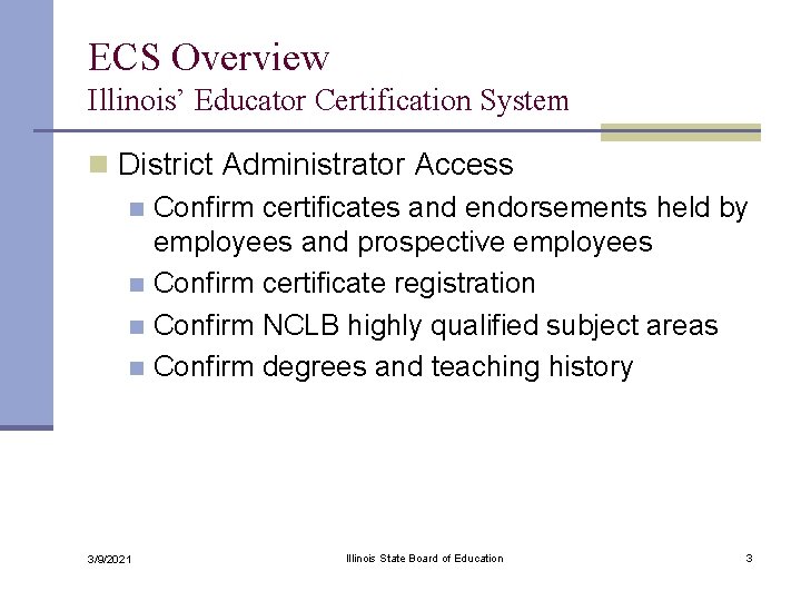 ECS Overview Illinois’ Educator Certification System n District Administrator Access n Confirm certificates and