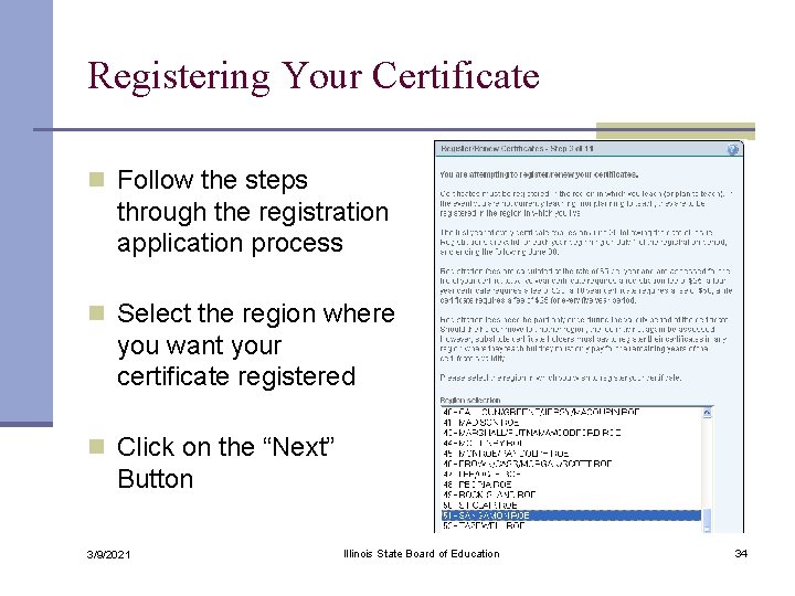 Registering Your Certificate n Follow the steps through the registration application process n Select